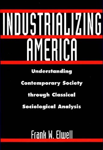 Industrializing America: Understanding Contemporary Society through Classical Sociological Analysis