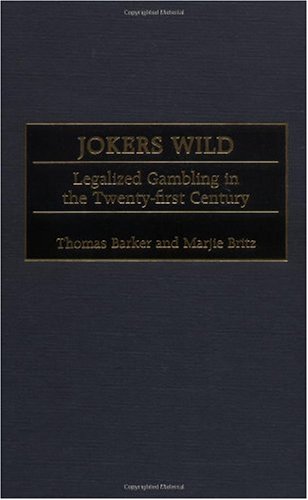 Jokers Wild: Legalized Gambling in the Twenty-first Century