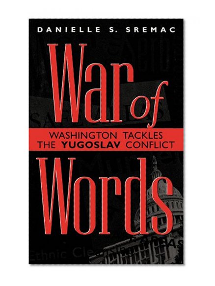 War of Words: Washington Tackles the Yugoslav Conflict