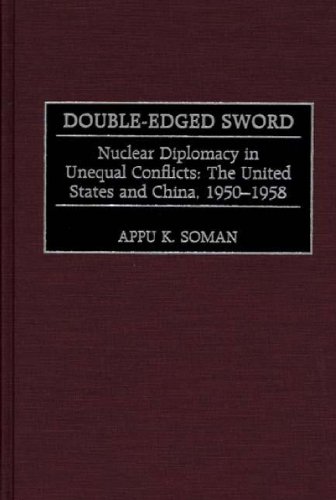 Double-Edged Sword: Nuclear Diplomacy in Unequal Conflicts<br> The United States and China, 1950-1958 (Praeger Studies in Diplomacy and Strategic Thought)
