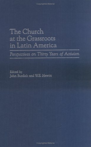 The Church at the Grassroots in Latin America: Perspectives on Thirty Years of Activism