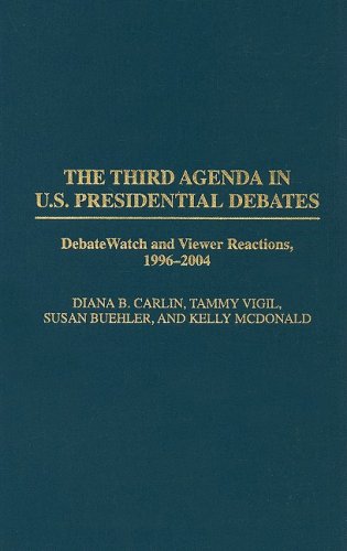 The Third Agenda in U.S. Presidential Debates: DebateWatch and Viewer Reactions, 1996-2004 (Praeger Series in Political Communication)