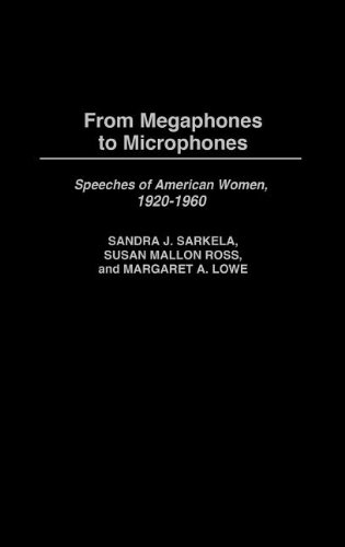 From Megaphones to Microphones: Speeches of American Women, 1920-1960
