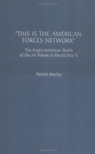 "This Is the American Forces Network": The Anglo-American Battle of the Air Waves in World War II