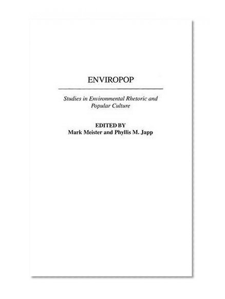 Enviropop: Studies in Environmental Rhetoric and Popular Culture