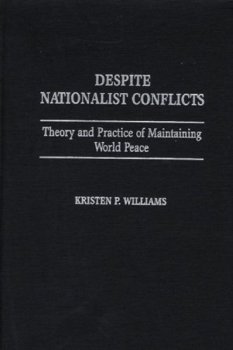 Despite Nationalist Conflicts: Theory and Practice of Maintaining World Peace