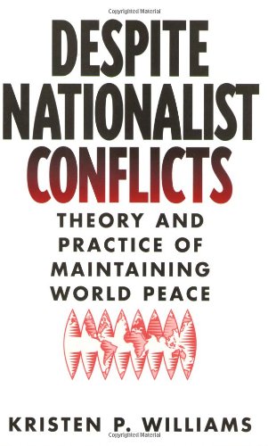 Despite Nationalist Conflicts: Theory and Practice of Maintaining World Peace