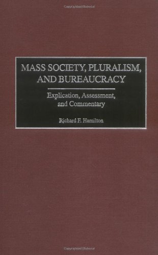 Mass Society, Pluralism, and Bureaucracy: Explication, Assessment, and Commentary