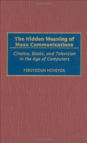 The Hidden Meaning of Mass Communications: Cinema, Books, and Television in the Age of Computers