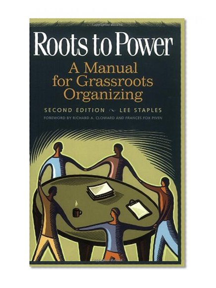Roots to Power: A Manual for Grassroots Organizing