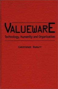 Valueware: Technology, Humanity and Organization (Praeger Studies on the 21st Century)