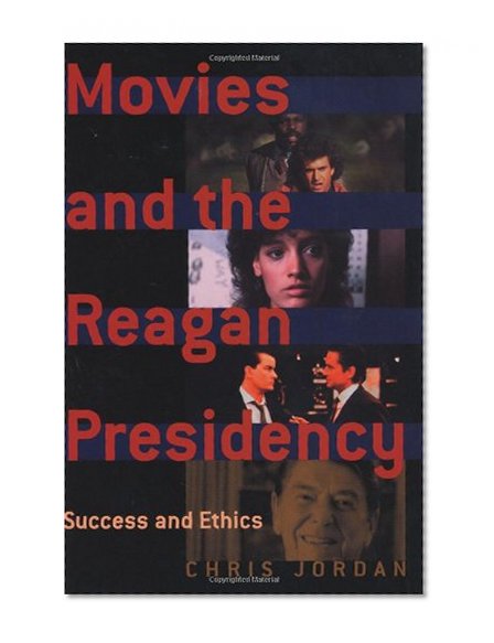 Movies and the Reagan Presidency: Success and Ethics