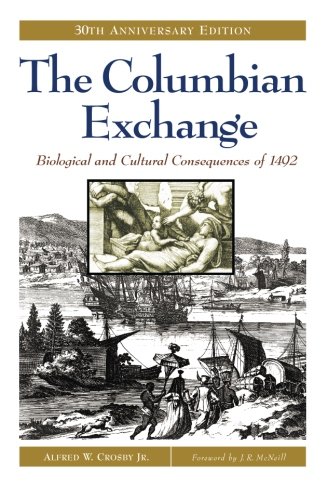 Book Cover The Columbian Exchange: Biological and Cultural Consequences of 1492, 30th Anniversary Edition