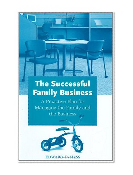 The Successful Family Business: A Proactive Plan for Managing the Family and the Business