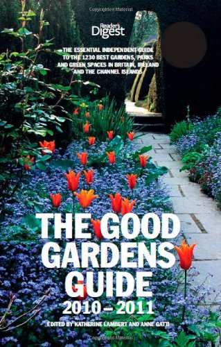 The Good Gardens Guide 2010-2011: The Essential Independent Guide to the 1200 Best Gardens, Parks and Green Spaces in Britain, Ireland and the Channel Islands