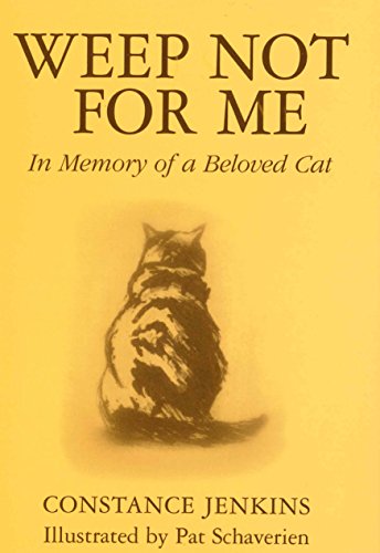 Book Cover Weep Not for Me: In Memory of a Beloved Cat