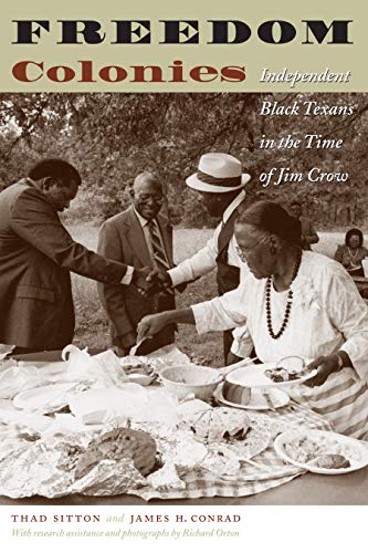 Book Cover Freedom Colonies: Independent Black Texans in the Time of Jim Crow (Jack and Doris Smothers Series in Texas History, Life, and Culture)