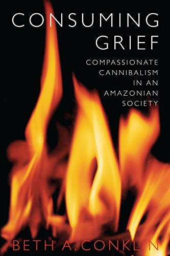 Book Cover Consuming Grief: Compassionate Cannibalism in an Amazonian Society