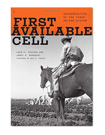 Book Cover First Available Cell: Desegregation of the Texas Prison System