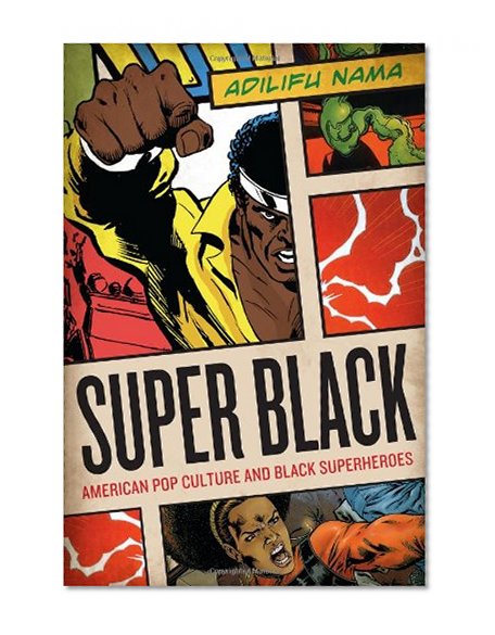 Book Cover Super Black: American Pop Culture and Black Superheroes