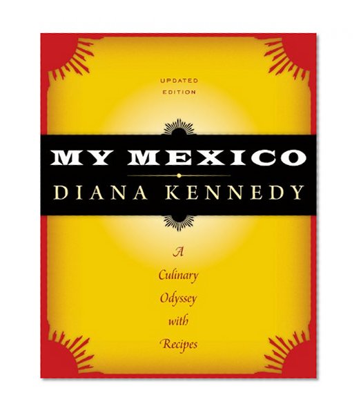 Book Cover My Mexico: A Culinary Odyssey with Recipes (The William and Bettye Nowlin Series in Art, History, and Culture of the Western Hemisphere)