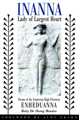 Book Cover Inanna, Lady of Largest Heart : Poems of the Sumerian High Priestess