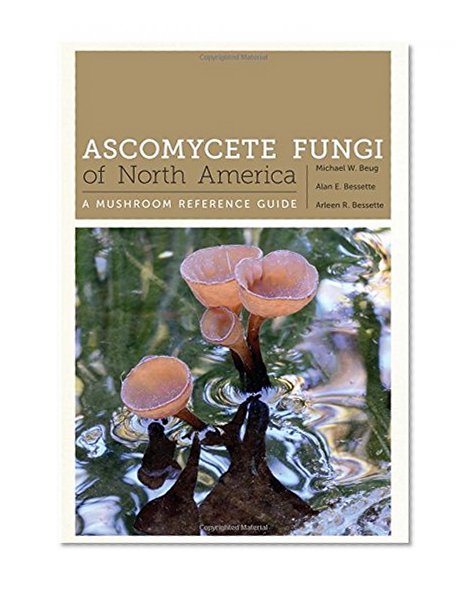 Book Cover Ascomycete Fungi of North America: A Mushroom Reference Guide (Corrie Herring Hooks Series)