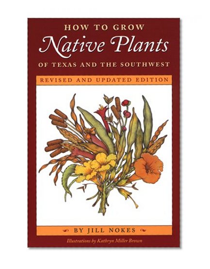 Book Cover How to Grow Native Plants of Texas and the Southwest: Revised and Updated Edition