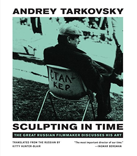 Book Cover Sculpting in Time: Tarkovsky The Great Russian Filmaker Discusses His Art