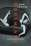 The Bohemians - The Birth of Modern Art: Paris, 1900-1930