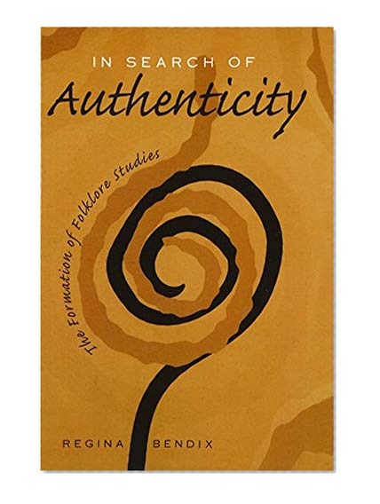 Book Cover In Search of Authenticity: The Formation of Folklore Studies
