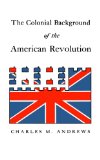 The Colonial Background of the American Revolution
