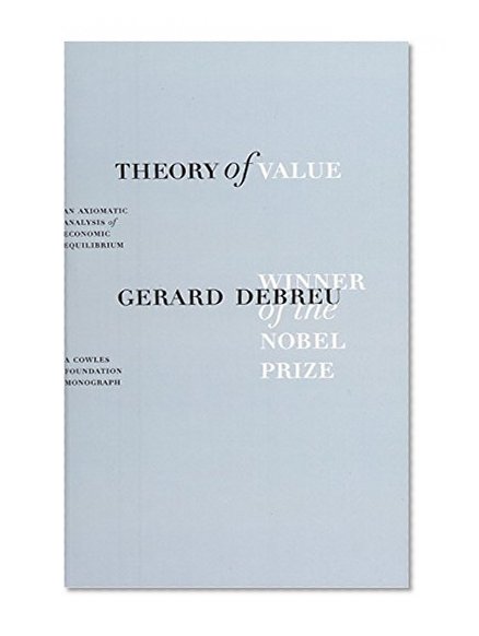 Book Cover Theory of Value: An Axiomatic Analysis of Economic Equilibrium (Cowles Foundation Monographs Series)