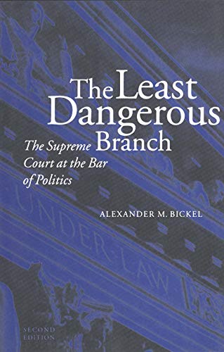 Book Cover The Least Dangerous Branch: The Supreme Court at the Bar of Politics