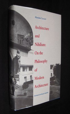 Architecture and Nihilism: On the Philosophy of Modern Architecture (Theoretical Perspectives in Architectura)