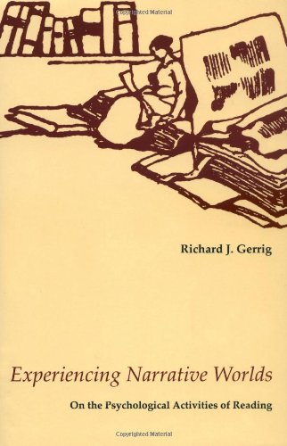 Experiencing Narrative Worlds: On the Psychological Activities of Reading