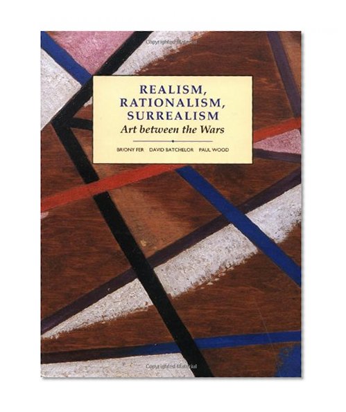 Book Cover Realism, Rationalism, Surrealism: Art Between the Wars (Modern Art Practices and Debates)