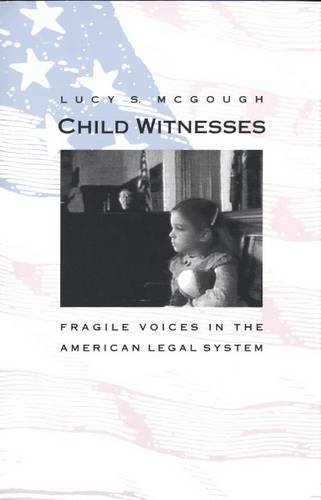 Child Witnesses: Fragile Voices in the American Legal System
