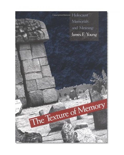 Book Cover The Texture of Memory: Holocaust Memorials and Meaning