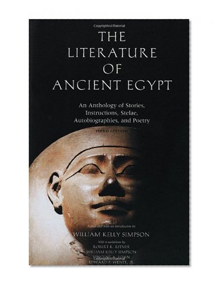 Book Cover The Literature of Ancient Egypt: An Anthology of Stories, Instructions, Stelae, Autobiographies, and Poetry; Third Edition
