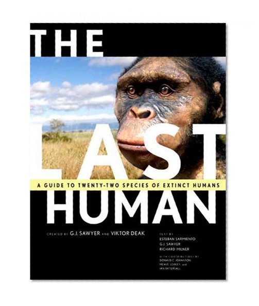 Book Cover The Last Human: A Guide to Twenty-Two Species of Extinct Humans