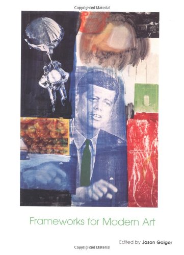 Frameworks for Modern Art (Art of the Twentieth Century)