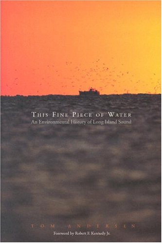 This Fine Piece of Water: An Environmental History of Long Island Sound