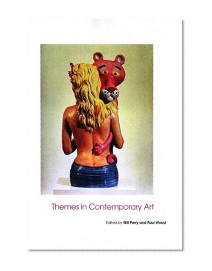 Themes in Contemporary Art (Art of the Twentieth Century)