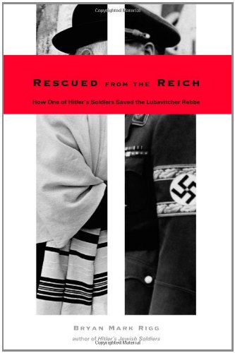 Rescued from the Reich: How One of Hitler’s Soldiers Saved the Lubavitcher Rebbe