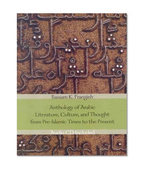Anthology of Arabic Literature, Culture, and Thought from Pre-Islamic Times to the Present
