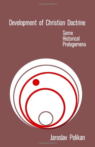 Development of Christian Doctrine: Some Historical Prolegomena