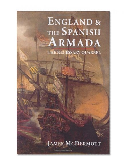 England and the Spanish Armada: The Necessary Quarrel