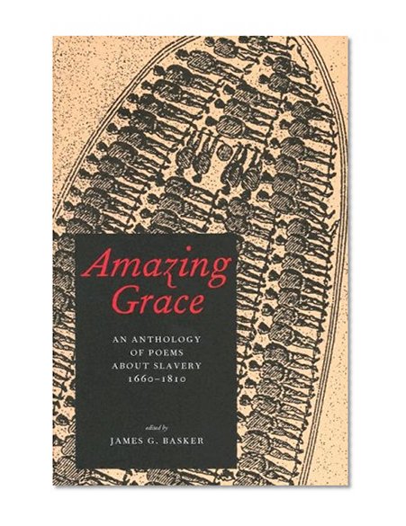 Amazing Grace: An Anthology of Poems About Slavery, 1660–1810