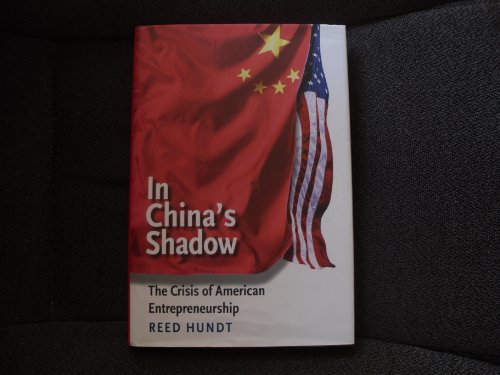 In China's Shadow: The Crisis of American Entrepreneurship (The Future of American Democracy Series)